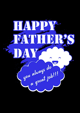 Dad you do a great job