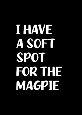 Soft spot for the Magpie