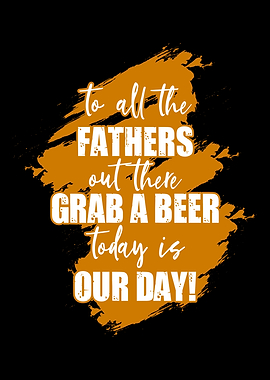 To all Fathers grab a beer