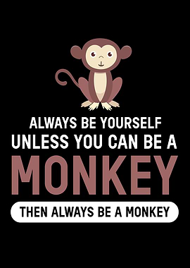 Monkey Always Be Yourself
