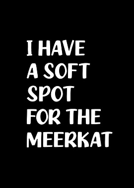 Soft spot for the meerkat