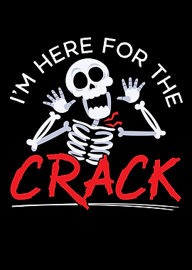 Im Here For The Crack