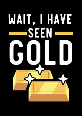 Wait I Have Seen Gold
