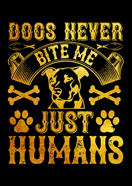 Dogs never bite me