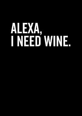 Alexa I Need Wine
