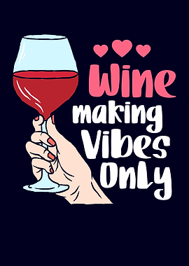 Wine Making Vibes Only