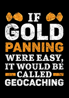 If Gold Panning Were Easy