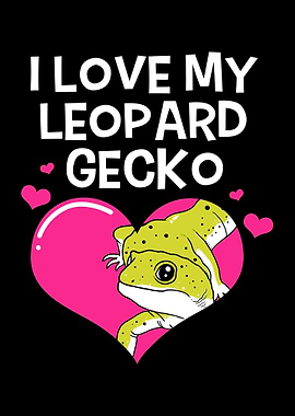 I Love My Leopard Gecko