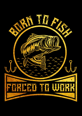 Born to fish forced to