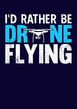 Id Rather Be Drone Flying