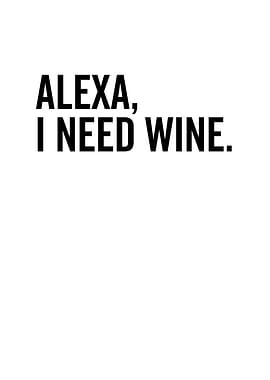 Alexa I Need Wine