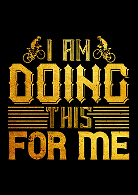 i am doing this for me