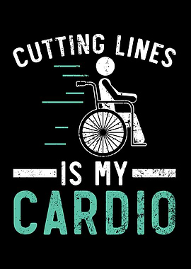 Cutting Lines Is My Cardio