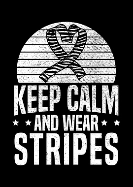 Keep Calm And Wear Stripes