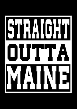 Maine Straight outta Maine