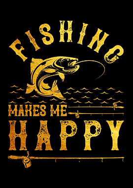 Fishing makes me happy