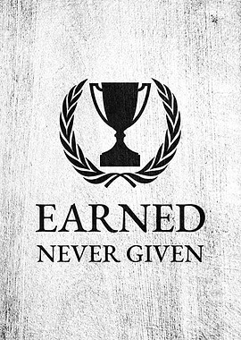 Earned Never Given