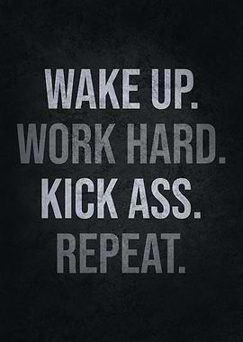 Wake Up Kick Ass Repeat