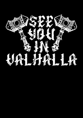 See you in valhalla