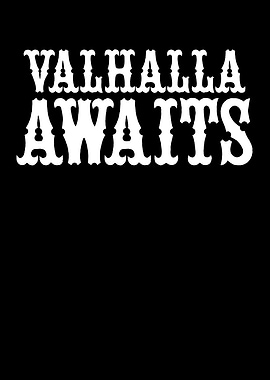 Valhalla awaits