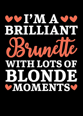 Im A Brilliant Brunette