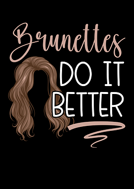 Brunettes Do It Better