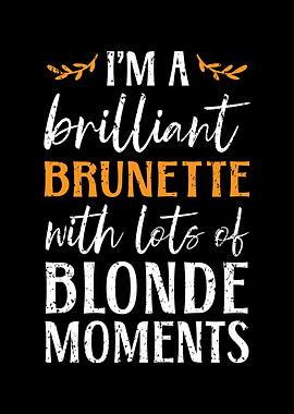 Im A Brilliant Brunette