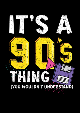 Its A 90s Thing