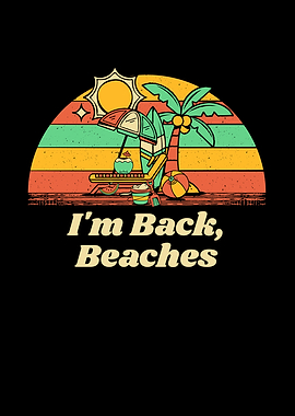 Im Back Beaches Funny