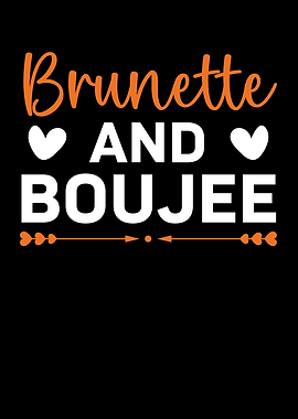 Brunette And Boujee