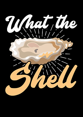 What The Shell Oyster