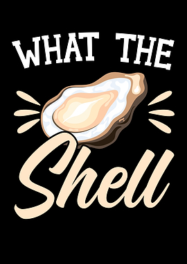 What The Shell Oyster