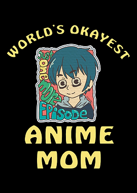 Worlds Okayest Anime Mom