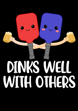 Dinks Well With Others