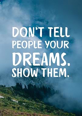 Show them your dreams