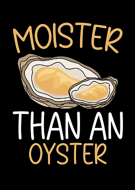 Moister Than An Oyster