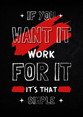 If You Want It Work For It