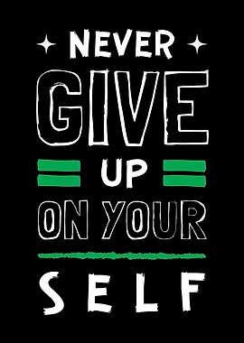Never Give Up On Yourself