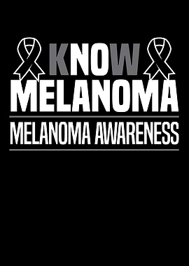 Know Melanoma Skin Cancer