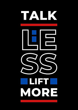 Talk Less Lift More