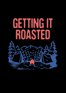 Getting it Roasted Camping