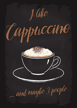 I like Cappuccino Coffee