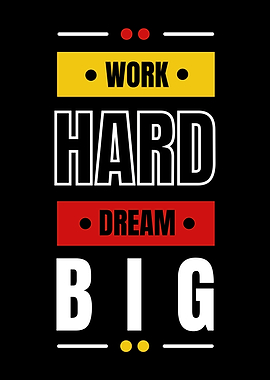 Work Hard Dream Big