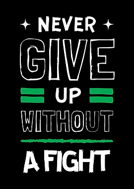 Never Give Up Without A