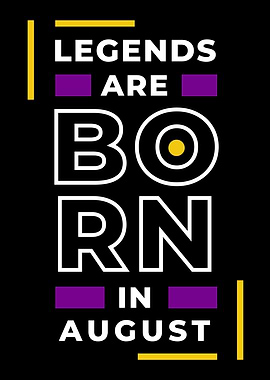 Legend Are Born In August