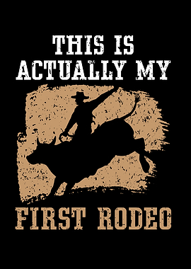Actually My First Rodeo