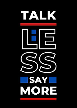 Talk Less Say More
