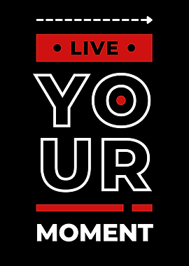 Live Your Moment