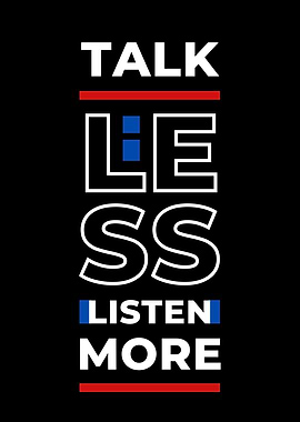 Talk Less Listen More