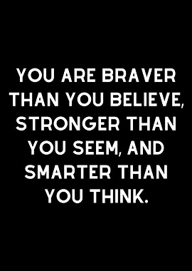 You Are Braver